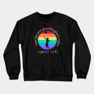 Vote Like Your Granddaughter's Rights Depend on It Crewneck Sweatshirt